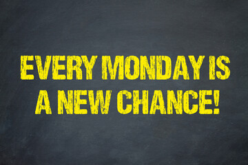 Every Monday is a new Chance!