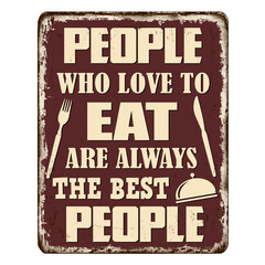 Estores personalizados con tu foto People who love to eat are always the best people vintage rusty metal sign