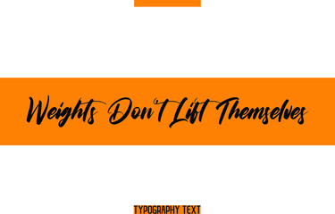 Obraz premium English Positive Slogan Typography Text Weights Don't Lift Themselves