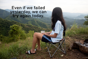 Inspirational motivational quote - Even if we failed yesterday, we can try again today. Girl...