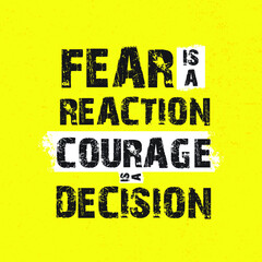 Fear is a Reaction Courage is a Decision Quote Vector
