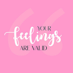Your Feelings are valid quote vector