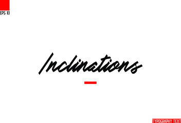 Inclinations Text Lettering Phrase