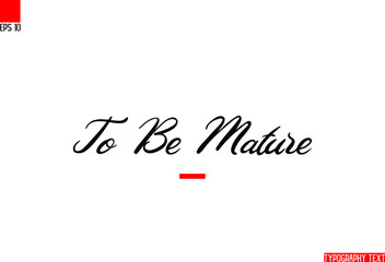 English Positive Slogan Typography Text To Be Mature