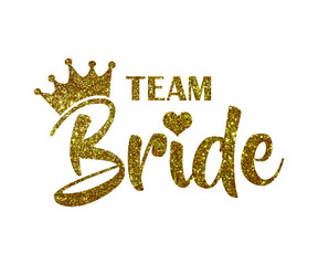 Team Bride golden quote with crown and heart on white. For t-shirts, wedding decoration. Bachelorette party calligraphy invitation card, banner or poster graphic design lettering vector element.