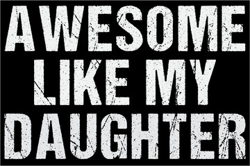 Awesome Like My Daughter Shirt, Fathers Day 2022 Shirt, Daddy Est. 2022, Papa,  New Dad, Best Dad, Gift For Dad, Gift For Father, Father's day T-Shirt Design