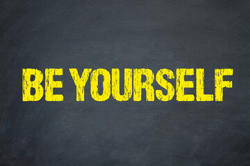 Be Yourself