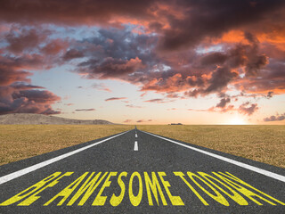Be Awesome Today text on highway.