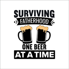  Surviving fatherhood one beer at a time. svg design
