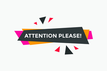 Attention please text web button template. Attention please sign icon label colorful
