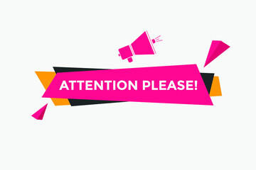 Attention please text web button template. Attention please sign icon label colorful
