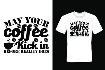 May your coffee kick in before reality does. Coffee T shirt design, vintage, typography