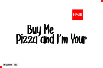 Buy Me Pizza and I’m your Cute Typography Text Scandinavian Style