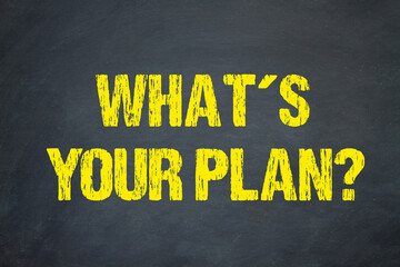 What´s your plan?