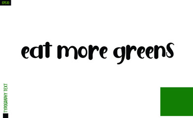 Eat More Greens Text Lettering Design