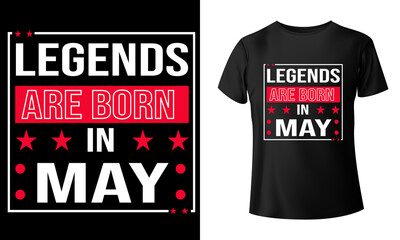 Legends are born in May typography t shirt design