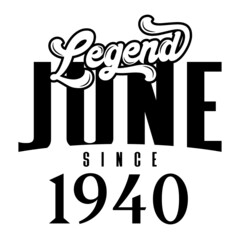 Legend since june 1940, Retro vintage birthday typography design for Tshirt
