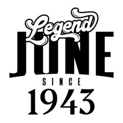 Fototapeta premium Legend since june 1943, Retro vintage birthday typography design for Tshirt