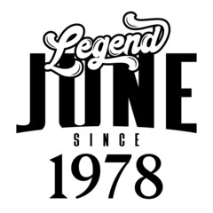 Legend since June1978, Retro vintage birthday typography design for Tshirt