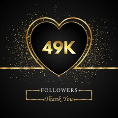 Fototapeta na wymiar Thank you 49K or 49 thousand followers with heart and gold glitter isolated on black background. Greeting card template for social networks friends, and followers. Thank you, followers, achievement.