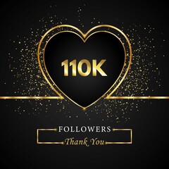 Fototapeta na wymiar 110K or 110 thousand followers with heart and gold glitter isolated on black background. Greeting card template for social networks friends, and followers. Thank you, followers, achievement.