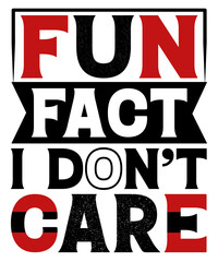 Fun Fact; I Don't Care Shirt , Sarcastic Shirt , Cute Sassy Gift , Funny Graphic Tee