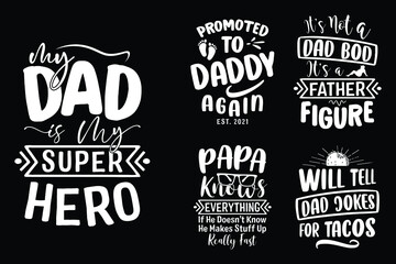 Fototapeta premium Papa Knows Everything If He Doesn’t Know He Makes Stuff Up Really Fast. My Dad Is My Super Hero.. Will Tell Dad Jokes For Tacos, Promoted To Daddy Again. It’s Not A Dad Bod. It’s A Father figur