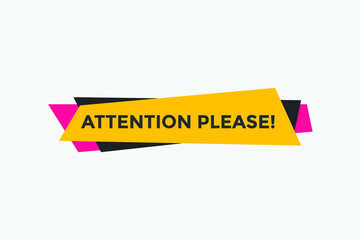Attention please button. Attention please text template for website. Attention please icon flat style
