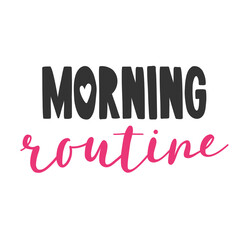 Morning routine. Hand drawn lettering for beauty bloggers. Vector illustration. 