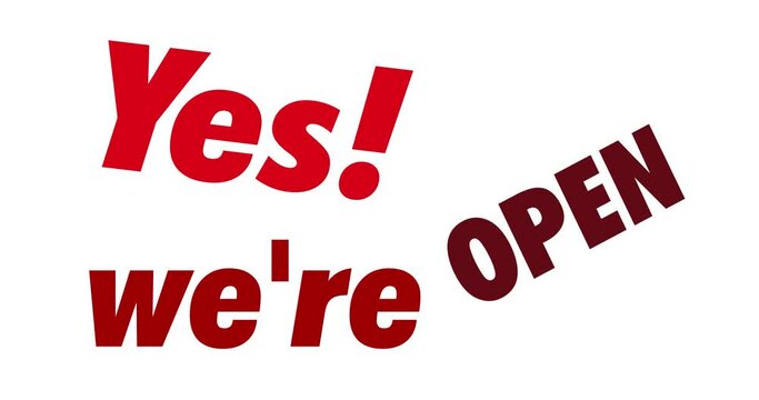 Yes We are open, Yes We're Open modern animation on white background