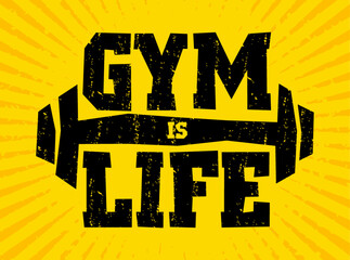 Gym is life. Motivational quote.