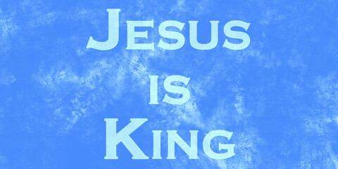 Jesus is King. - obrazy, fototapety, plakaty