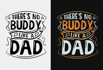 There’s no buddy like a dad fathers day typography t-shirt design.