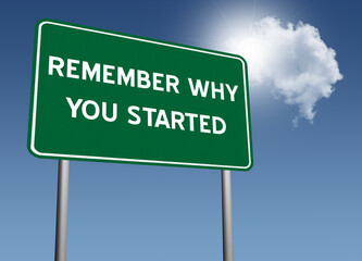 Remember Why You Started motivational quote on sign in nature.
