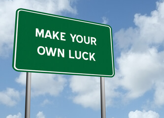 Make Your Own Luck inpirational quote on sign.