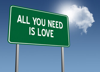 All Your Need is Love quote on sign.