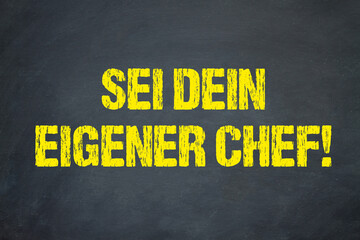 Sei dein eigener Chef!