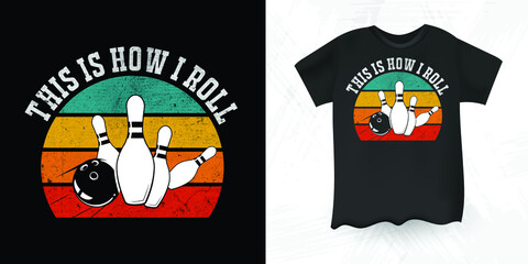 This Is How I Roll Funny Strike Bowling Gift Bowler Bowling Retro Sunset Vintage T-shirt Design