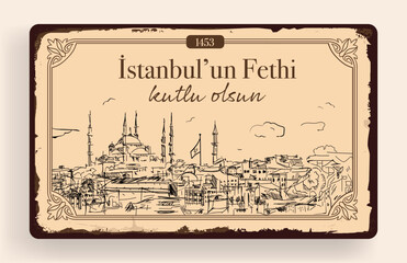 Istanbul, TURKEY. 29 May 1453 Day of Istanbul'un Fethi Kutlu Olsun. Translation from Turkish: 29 May 1453 Day is Conquest of Istanbul. Drawing Istanbul Constantinople in 1453. Greeting card vector.