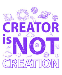 GOD SVG VECTOR PRINTABLE T-SHIRT DESIGN, CREATOR IS NOT CREATION