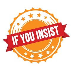 IF YOU INSIST text on red orange ribbon stamp.