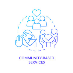 Community based services blue gradient concept icon. Improve public health. Medical care service abstract idea thin line illustration. Isolated outline drawing. Myriad Pro-Bold font used