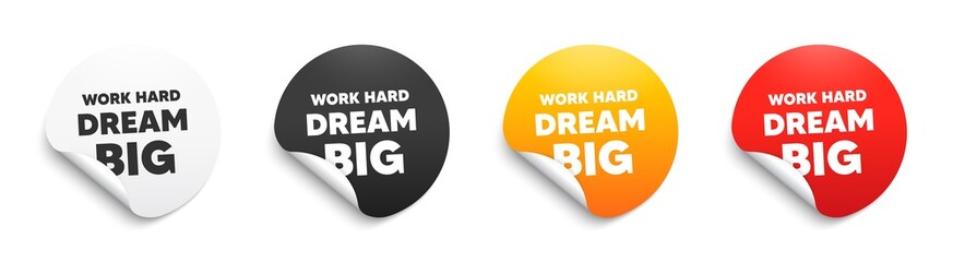 Work hard dream big motivation quote. Round sticker badge with offer. Motivational slogan. Inspiration message. Paper label banner. Work hard dream big adhesive tag. Vector