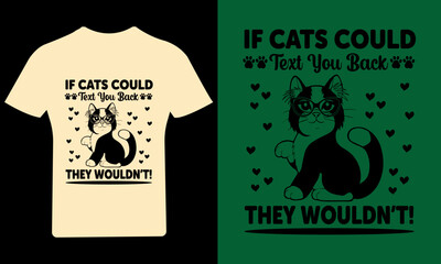 If cats could text you  back they wouldn't T Shirt Design, Cat T Shirt