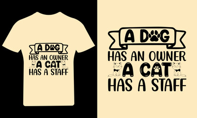 A dog has an owner a cat has a staff T Shirt Design, Cat T Shirt