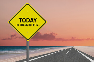 Today I'm Thankful For sign for gratitude concept.
