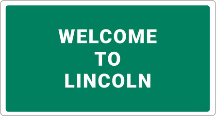 Welcome to Lincoln. Lincoln logo on green background. Lincoln sign. Classic USA road sign, green in white frame. Layout of the signboard with name of USA city. America signboard