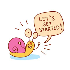 Let's get started - cute snail character is motivating us to get started