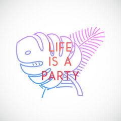 Life is a Party quote on a tropical leaves. decorative summer banner. Vector illustration.