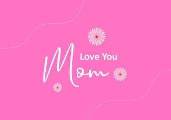 Happy mother day background with love you mom word and pink color.